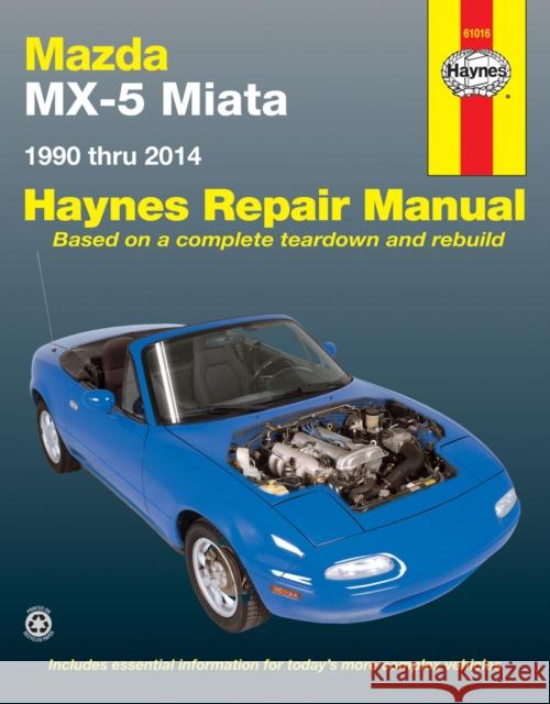 Mazda MX-5 Miata for Mazda MX-5 Miata models (1990-2014) Haynes Repair Manual (USA): 1990 to 2014 Haynes Publishing 9781620921821 Haynes Manuals Inc