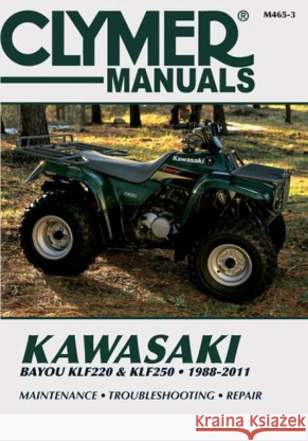 Kawasaki Bayou KLF220 & KLF250 1988-2011 Editors of Clymer Manuals 9781620922286