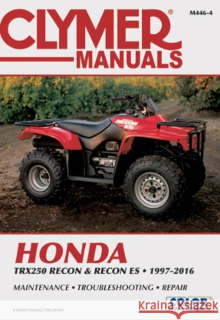 Honda Trx250 Recon & Recon Es 1997-2016 Editors of Clymer Manuals 9781620922323 Haynes Manuals