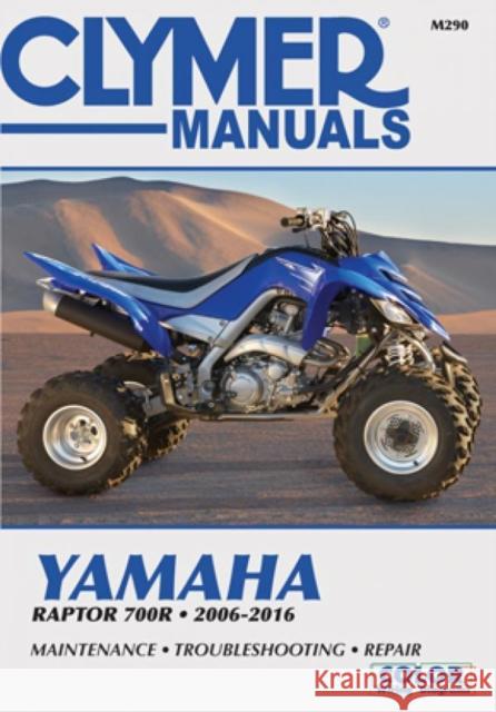 Yamaha Raptor 700R Clymer Motorcycle Repair Manual: 2006-16 Haynes Publishing 9781620922736 Haynes Publishing
