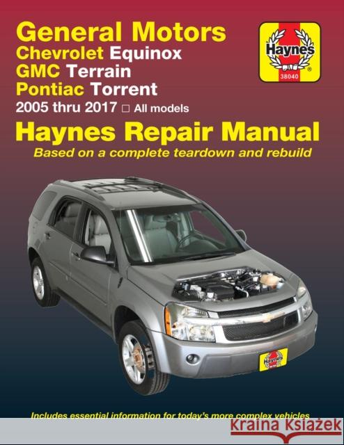 Gm: Chevrolet Equinox (05-17), GMC Terrain (10-17) & Pontiac Torrent (06-09) Haynes Repair Manual Editors of Haynes Manuals 9781620922835