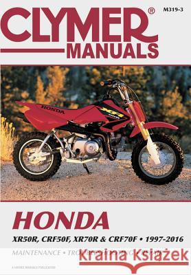 Honda Xr50r, Crf50f, Xr70r and Crf70f, 2000-2016 Clymer Repair Manual Clymer Publications 9781620923344