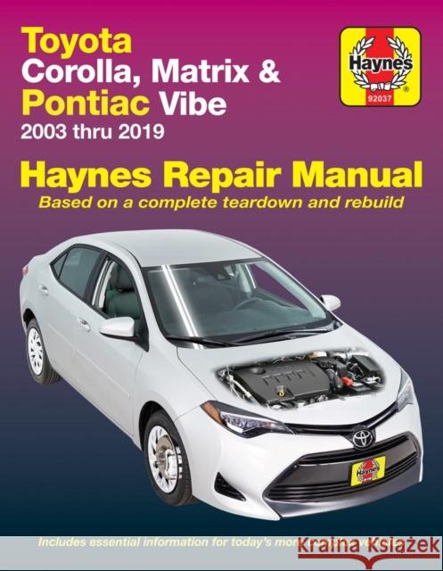Toyota Corolla, Matrix & Pontiac Vibe 2003 Thru 2019 Haynes Repair Manual: 2003 Thru 2019 - Based on a Complete Teardown and Rebuild Editors of Haynes Manuals 9781620923634