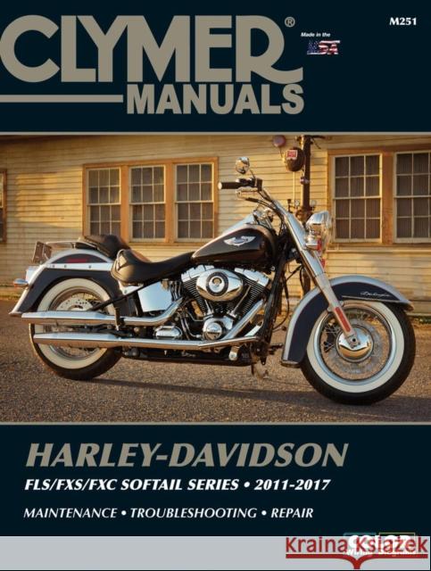 Clymer Harley-Davidson FLS/FXS/FXC Softail Series 2011-2017: 2011-2017 Editors of Haynes Manuals 9781620923757