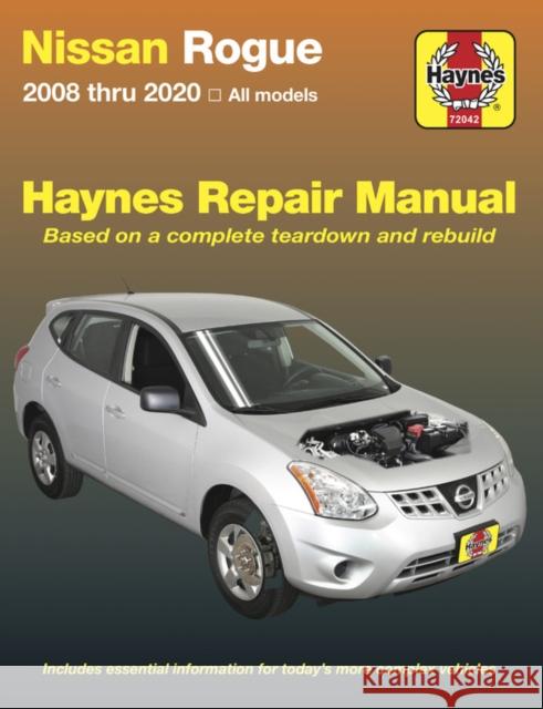 Nissan Rogue: 2008 Thru 2020 All Models - Based on a Complete Teardown and Rebuild Editors of Haynes Manuals 9781620923900