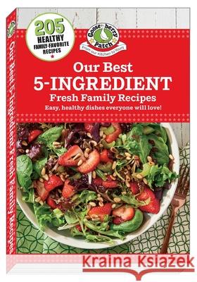 Our Best 5-Ingredient Fresh Family Recipes Gooseberry Patch 9781620934616 Gooseberry Patch