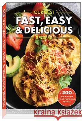 Our Best Fast, Easy & Delicious Recipes Gooseberry Patch 9781620934821 Gooseberry Patch