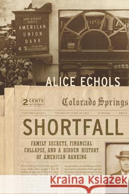 Shortfall: Family Secrets, Financial Collapse, and a Hidden History of American Banking Alice Echols 9781620973035 New Press