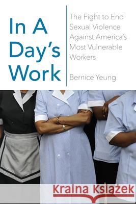 In a Day's Work: The Fight to End Sexual Violence Against America's Most Vulnerable Workers  9781620973158 New Press