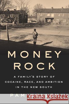 Money Rock: A Family's Story of Cocaine, Race, and Ambition in the New South  9781620973271 New Press