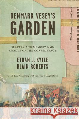 Denmark Vesey's Garden: Slavery and Memory in the Cradle of the Confederacy  9781620973653 New Press
