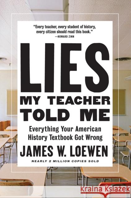 Lies My Teacher Told Me: Everything Your American History Textbook Got Wrong  9781620973929 New Press