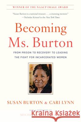 Becoming Ms. Burton: From Prison to Recovery to Leading the Fight for Incarcerated Women  9781620974353 New Press