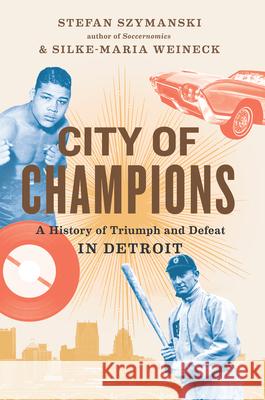 City of Champions: A History of Triumph and Defeat in Detroit  9781620974421 New Press