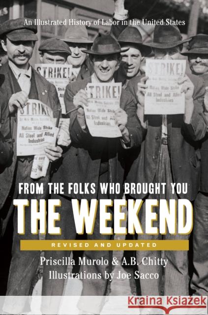 From the Folks Who Brought You the Weekend: An Illustrated History of Labor in the United States Murolo, Priscilla 9781620974483 New Press