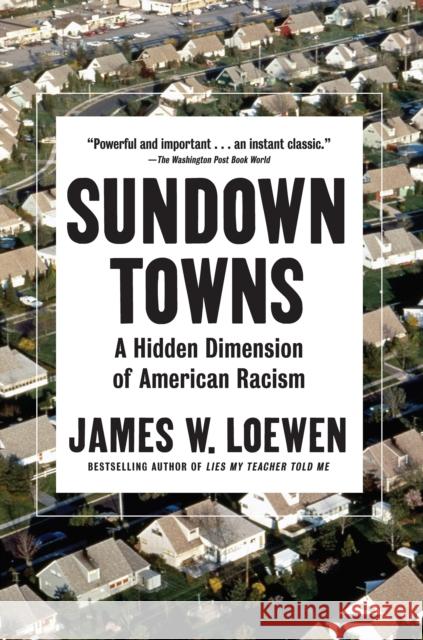 Sundown Towns: A Hidden Dimension of American Racism James W. Loewen 9781620974681