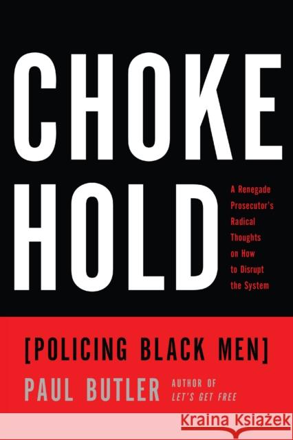 Chokehold: Policing Black Men  9781620974834 New Press