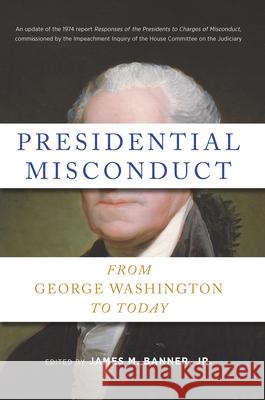 Presidential Misconduct: From George Washington to Today  9781620975497 New Press