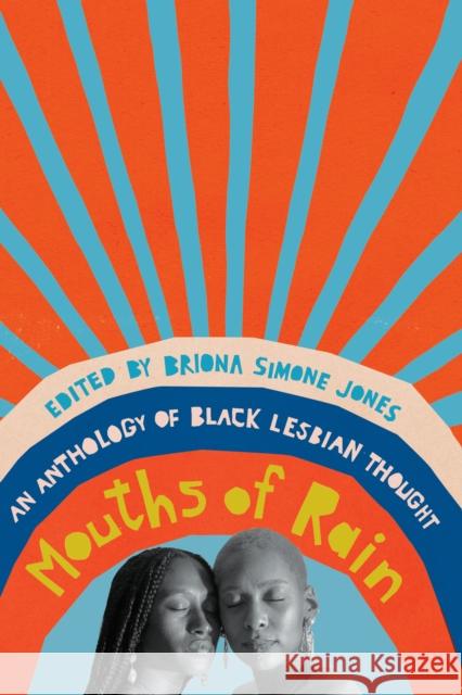 Mouths of Rain: An Anthology of Black Lesbian Thought  9781620975763 New Press
