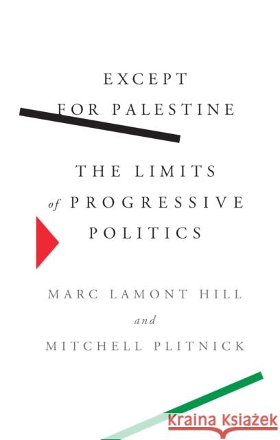 Except for Palestine: The Limits of Progressive Politics Hill, Marc Lamont 9781620975923