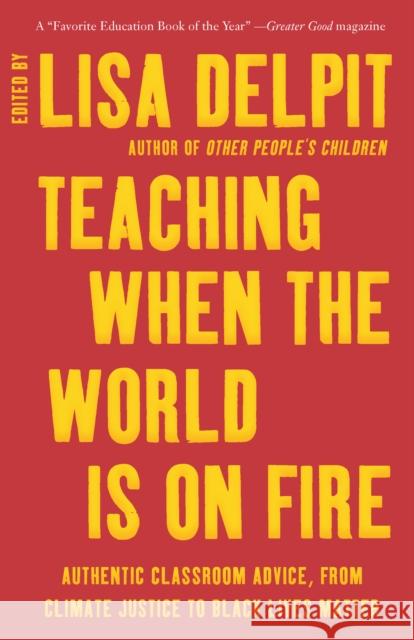 Teaching When the World Is on Fire: Authentic Classroom Advice, from Climate Justice to Black Lives Matter Lisa Delpit 9781620976654 New Press
