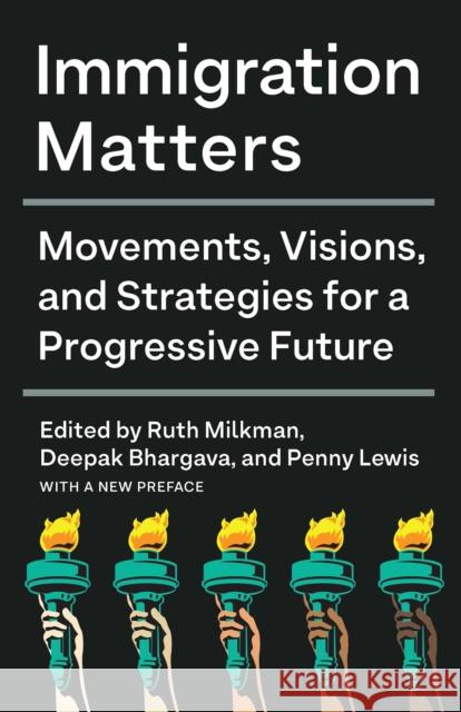 Immigration Matters: Movements, Visions, and Strategies for a Progressive Future  9781620976999 New Press