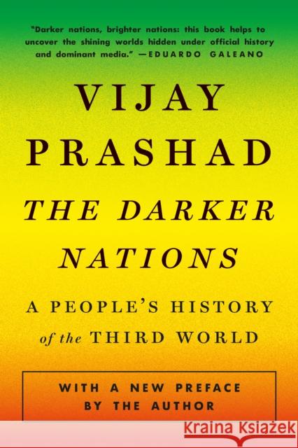 The Darker Nations: A People's History of the Third World Vijay Prashad 9781620977620 New Press