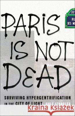 Paris Is Not Dead: Surviving Hypergentrification in the City of Light  9781620977828 New Press