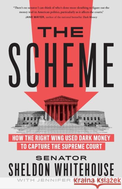 The Scheme: How the Right Wing Used Dark Money to Capture the Supreme Court  9781620978344 New Press