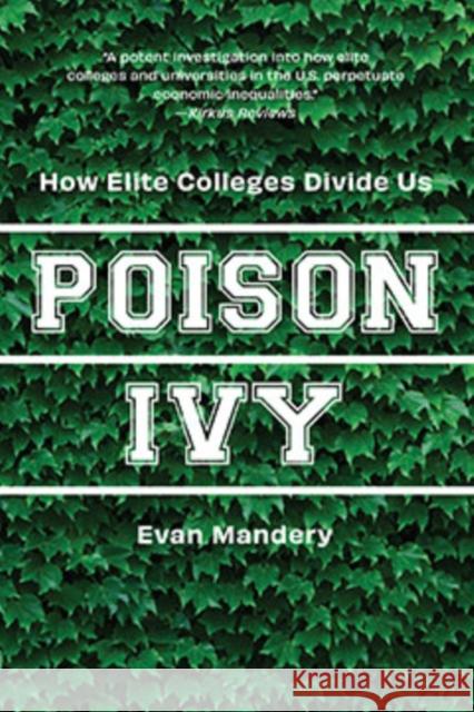 Poison Ivy: How Elite Colleges Divide Us Evan Mandery 9781620979181