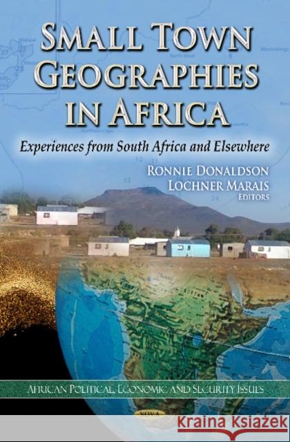 Small Town Geographies in Africa: Experiences from South Africa & Elsewhere Ronnie Donaldson, Lochner Marais 9781621000013