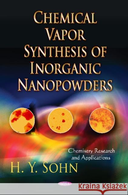 Chemical Vapor Synthesis of Inorganic Nanopowders H Y Sohn 9781621000020