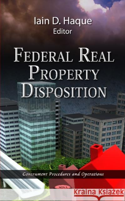 Federal Real Property Disposition Iain D Haque 9781621000488 Nova Science Publishers Inc