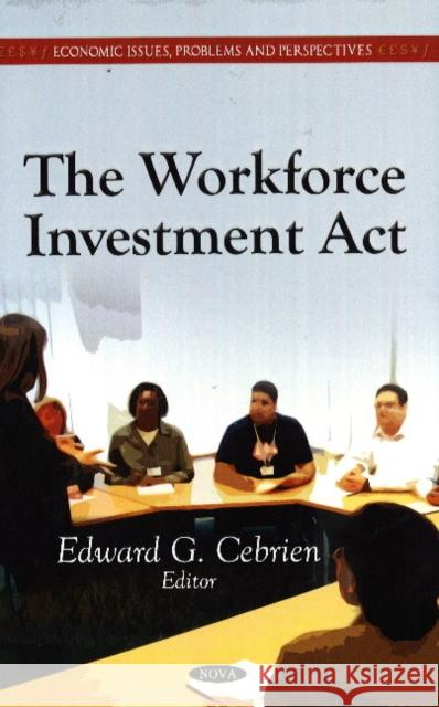 Workforce Investment Act Edward G Cebrien 9781621000655 Nova Science Publishers Inc