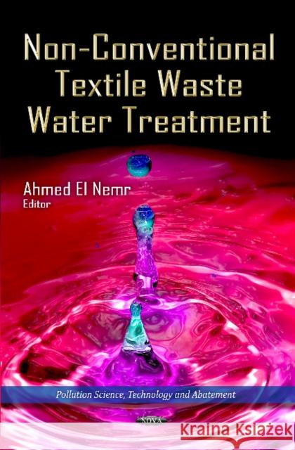 Non-Conventional Textile Waste Water Treatment Ahmed El Nemr 9781621000792 Nova Science Publishers Inc