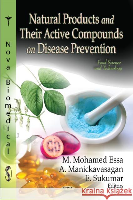 Natural Products & Their Active Compounds on Disease Prevention Dr M Mohamed Essa, Ph.D. 9781621001539 Nova Science Publishers Inc