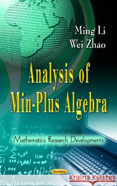 Analysis of Min-Plus Algebra Ming Li, Wei Zhao 9781621002871 Nova Science Publishers Inc