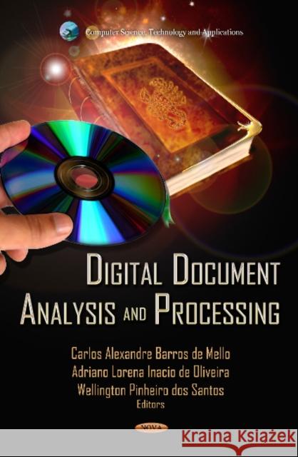 Digital Document Analysis & Processing Wellington dos Pinheiro dos Santos, Carlos Alexandre Barros de Mello, Adriano Lorena Inacio de Oliveira 9781621003267