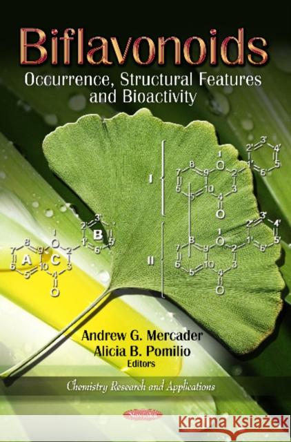 Biflavonoids: Occurence, Structural Features & Bioactivity Andrew G Mercader, Alicia B Pomilio 9781621003540 Nova Science Publishers Inc