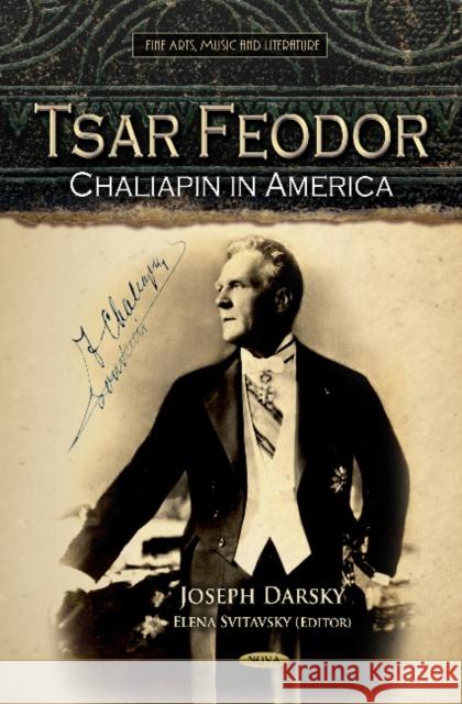 Tsar Feodor: Chaliapin in America Joseph Darsky 9781621004134 Nova Science Publishers Inc