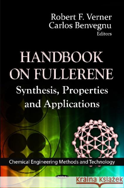 Handbook on Fullerene: Synthesis, Properties & Applications Robert F Verner, Carlos Benvegnu 9781621004295 Nova Science Publishers Inc