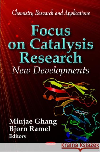 Focus on Catalysis Research: New Developments Minjae Ghang, Bjørn Ramel 9781621004448