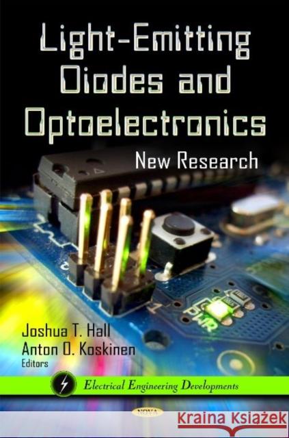 Light-Emitting Diodes & Optoelectronics: New Research Joshua T Hall, Anton O Koskinen 9781621004486