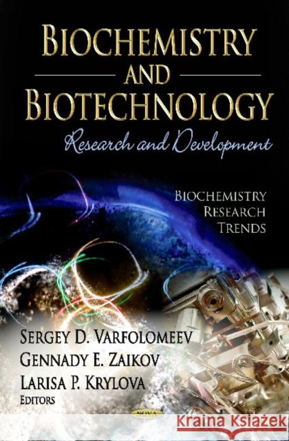 Biochemistry & Biotechnology: Research & Development Sergey D Varfolomeev, G E Zaikov, Larisa P Krylova 9781621004523