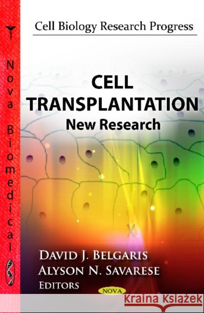 Cell Transplantation: New Research David J Belgaris, Alyson N Savarese 9781621004936 Nova Science Publishers Inc