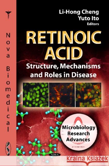 Retinoic Acid: Structure, Mechanisms & Roles in Disease Li-Hong Cheng, Yuto Ito 9781621005971