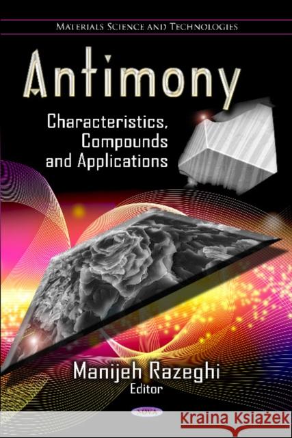 Antimony: Characteristics, Compounds & Applications Manijeh Razeghi 9781621005988 Nova Science Publishers Inc