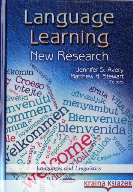 Language Learning: New Research Jennifer S Avery, Matthew H Stewart 9781621006312