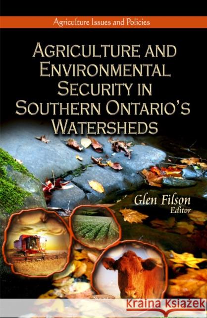 Agriculture & Environmental Security in Southern Ontario's Watersheds Glen Filson 9781621006848