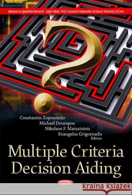 Multiple Criteria Decision Aiding Constantin Zopounidis, Michael Doumpos, Nikolaos F Matsatsinis, Evangelos Grigoroudis 9781621007531 Nova Science Publishers Inc